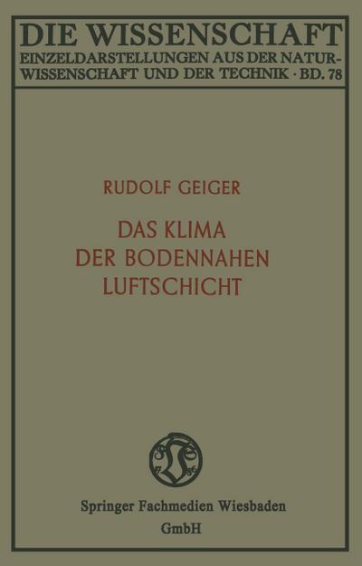 Das Klima der bodennahen Luftschicht: ein Lehrbuch der Mikroklimatologie (Die Wissenschaft, 78, Band 78)