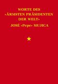 Worte des "ärmsten Präsidenten der Welt" José "Pepe" Mujica