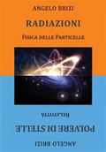 Radiazioni. Fisica delle Particelle e Polvere di Stelle. Relatività