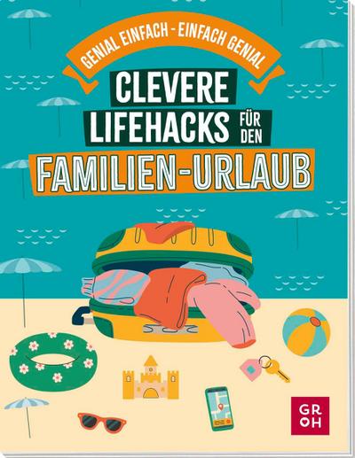 Clevere Lifehacks für den Familien-Urlaub