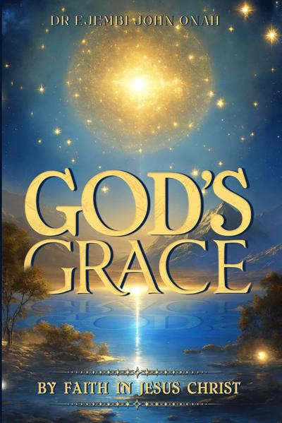 God’s Grace by Faith in Jesus Christ