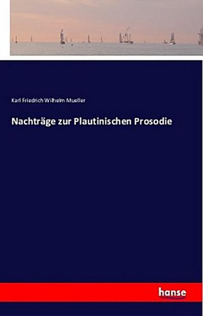 Nachträge zur Plautinischen Prosodie
