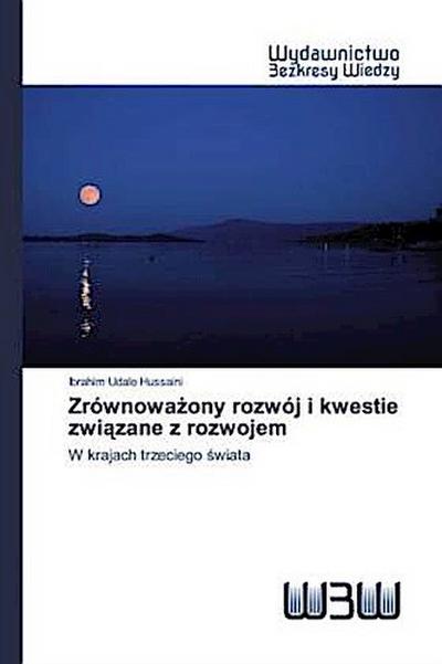 Zrównowa¿ony rozwój i kwestie zwi¿zane z rozwojem
