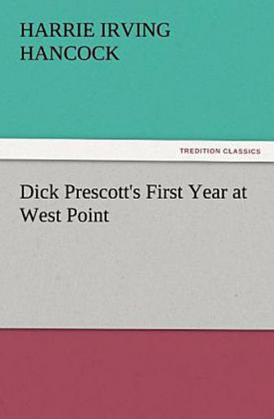 Dick Prescott’s First Year at West Point