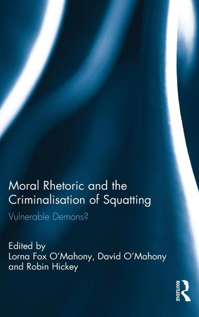 Moral Rhetoric and the Criminalisation of Squatting