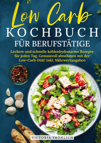 Low Carb Kochbuch für Berufstätige