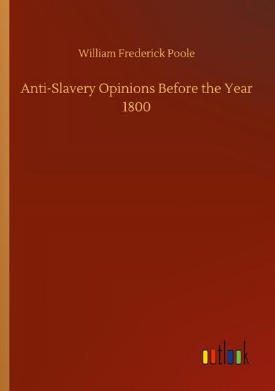 Anti-Slavery Opinions Before the Year 1800