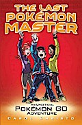 The Last Pokemon Master - An Unofficial Pokemon Go Adventure