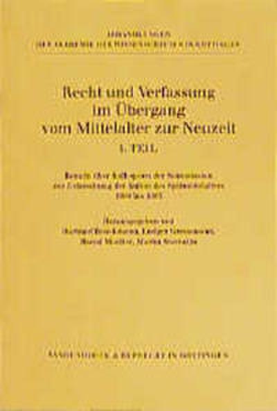 Recht und Verfassung im Übergang vom Mittelalter zur Neuzeit. Teil I