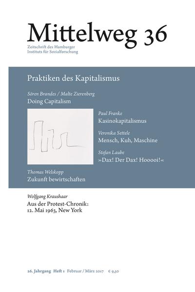 Mittelweg 36. Zeitschrift des Hamburger Instituts für Sozialforschung: Praktiken des Kapitalismus