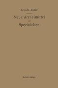 Neue Arzneimittel und Pharmazeutische Spezialitäten, einschließlich der neuen Drogen, Organ- und Serumpräparate, mit zahlreichen Vorschriften zu Ersatzmitteln und einer Erklärung der gebräuchlichsten medizinischen Kunstausdrücke