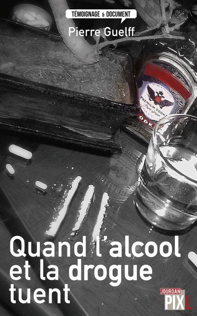 Quand l’alcool et la drogue tuent