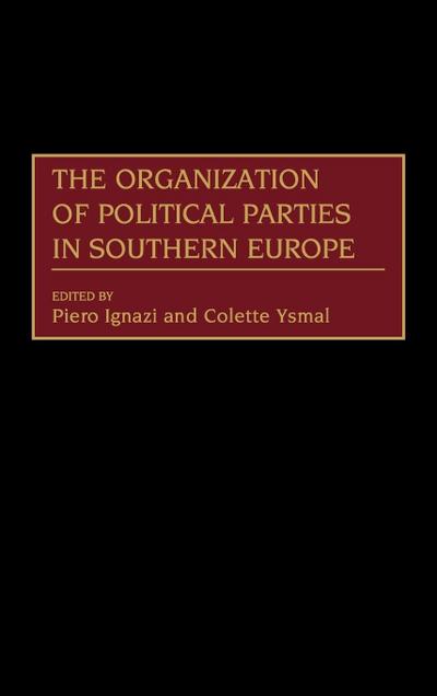 The Organization of Political Parties in Southern Europe
