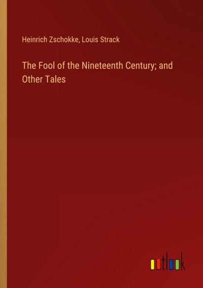 The Fool of the Nineteenth Century; and Other Tales