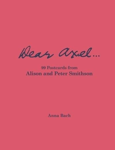 Dear Axel 99 Postcards from Alison and Peter Smithson