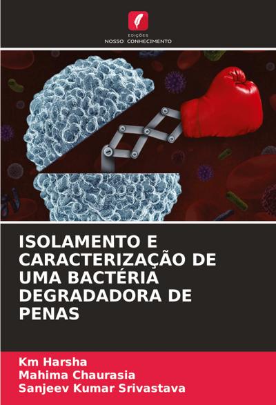 ISOLAMENTO E CARACTERIZAÇÃO DE UMA BACTÉRIA DEGRADADORA DE PENAS