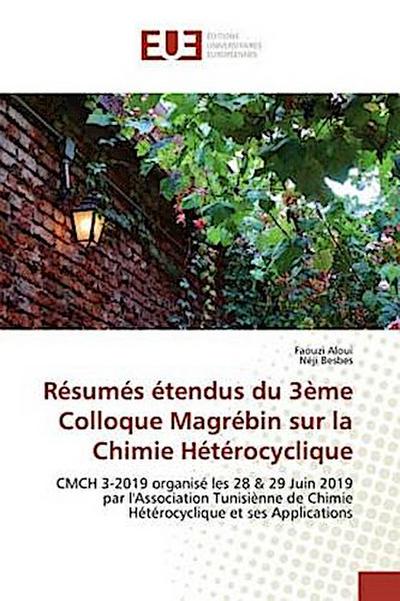 Résumés étendus du 3ème Colloque Magrébin sur la Chimie Hétérocyclique