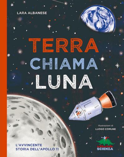 Terra chiama luna. L’avvincente storia dell’Apollo 11