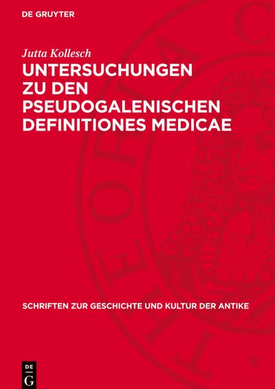 Untersuchungen zu den pseudogalenischen Definitiones medicae