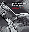 Mit dem Herzen sehen. Menschen in der Pflege