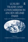 Luxury Trades and Consumerism in Ancien Régime Paris