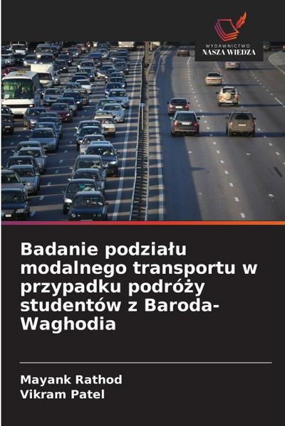 Badanie podzia¿u modalnego transportu w przypadku podró¿y studentów z Baroda-Waghodia
