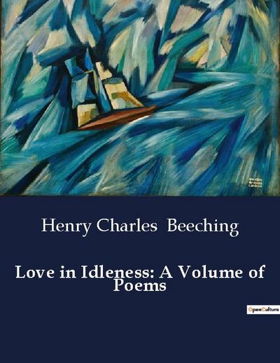 Love in Idleness: A Volume of Poems