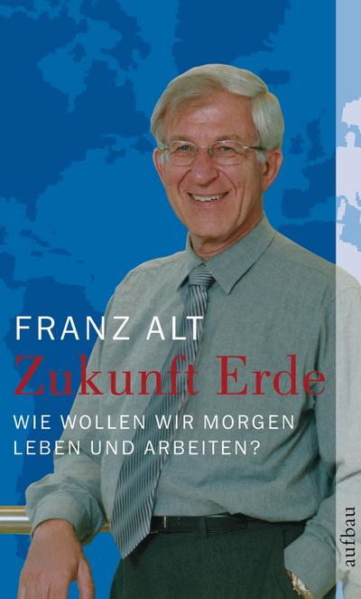 Zukunft Erde: Wie wollen wir morgen leben und arbeiten?