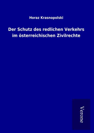 Der Schutz des redlichen Verkehrs im österreichischen Zivilrechte