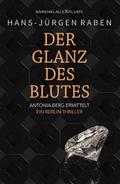 Der Glanz des Blutes – Antonia Berg ermittelt: Ein Berlin-Thriller