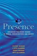 Presence: Exploring Profound Change in People, Org
