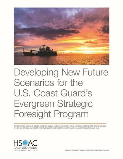 Developing New Future Scenarios for the U.S. Coast Guard’s Evergreen Strategic Foresight Program
