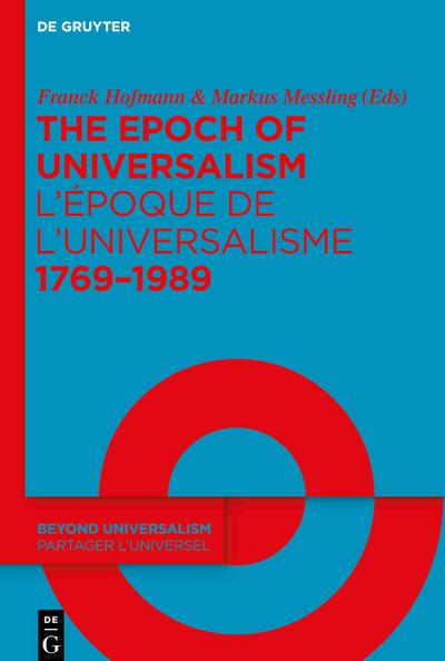 The Epoch of Universalism 1769-1989L’époque de l’universalisme 1769-1989