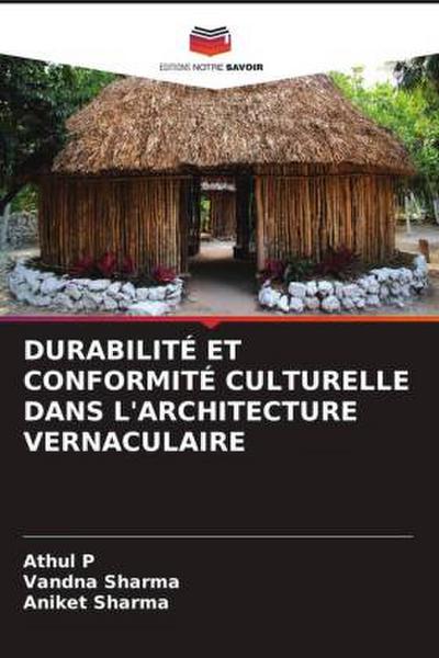 DURABILITÉ ET CONFORMITÉ CULTURELLE DANS L’ARCHITECTURE VERNACULAIRE