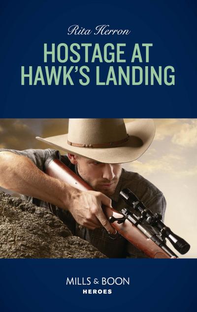 Hostage At Hawk’s Landing (Mills & Boon Heroes) (Badge of Justice, Book 4)