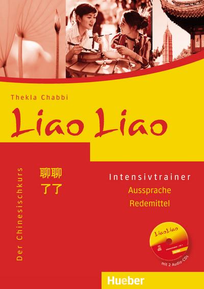 Liao Liao: Der Chinesischkurs / Intensivtrainer mit 2 Audio-CDs, Aussprache – Redemittel