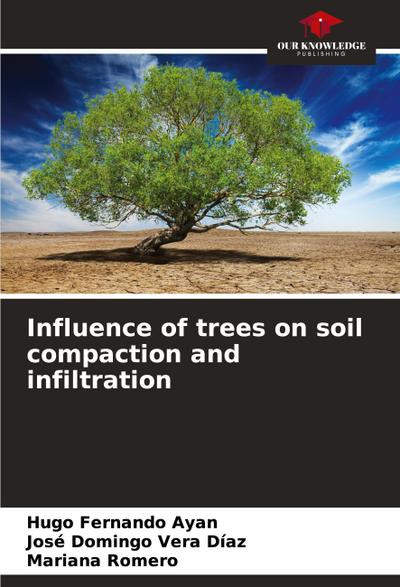 Influence of trees on soil compaction and infiltration