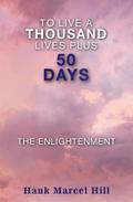 TO LIVE A THOUSAND LIVES PLUS 50 DAYS
