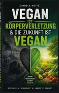 Vegan ist Körperverletzung & Die Zukunft ist vegan