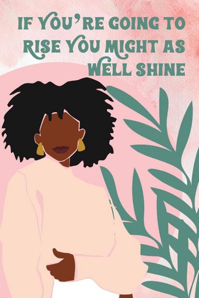 Pink Watercolor Modern "If You’re Going to Rise You Might as Well Shine" Journal