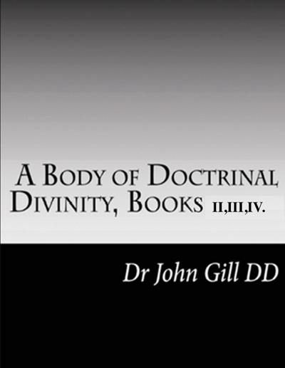 A Body Of Doctrinal Divinity, Books II,III and IV.
