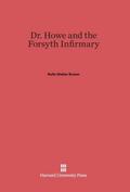 Dr. Howe and the Forsyth Infirmary