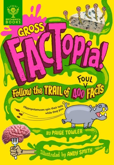 Gross FACTopia! (eBook) : Follow the Trail of 400 Foul Facts [Britannica]