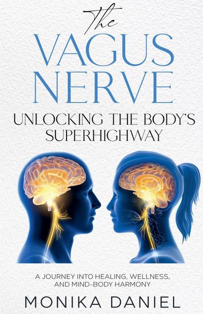 Daniel, M: VAGUS NERVE UNLOCKING THE BODY’S SUPERHIGHWAY