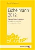 Eichelmann 2012 Deutschlands Weine: Das unabhängige Standardwerk. 944 Weingüter und 9985 Weine