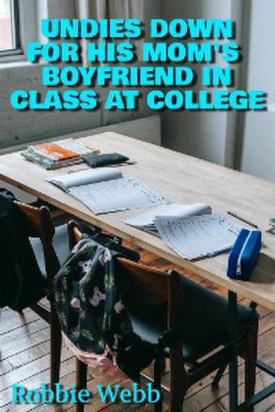 Undies Down For His Mom’s Boyfriend In Class At College