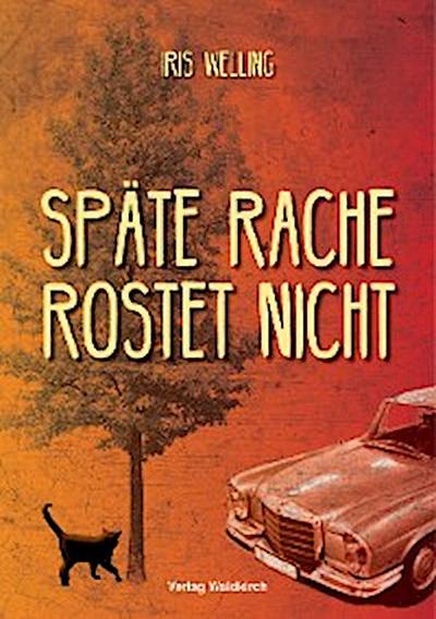 Späte Rache rostet nicht