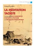 La méditation taoïste: Comprendre les fondements, s’initier à la pratique et s’épanouir intérieurement.