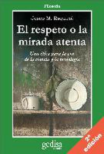 El respeto o La mirada atenta : una ética para la era de la ciencia y la tecnología
