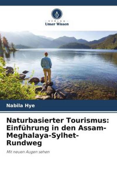 Naturbasierter Tourismus: Einführung in den Assam-Meghalaya-Sylhet-Rundweg